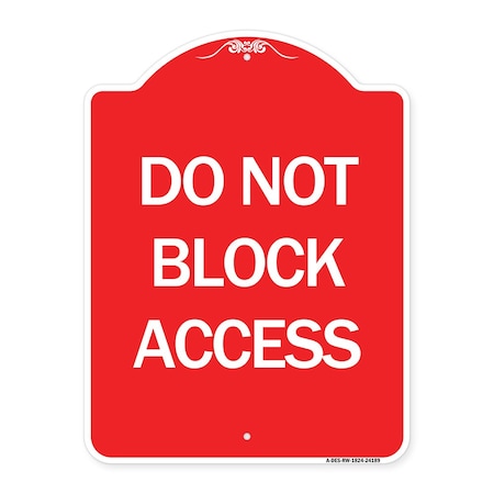 Designer Series Sign-Do Not Block Access, Red & White Aluminum Architectural Sign